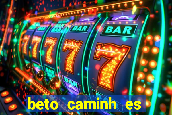 beto caminh es lajeado rs